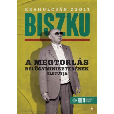 BISZKU - A MEGTORLÁS BELÜGYMINISZTERÉNEK ÉLETÚTJA