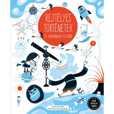 REJTÉLYES TÖRTÉNETEK - 25 TUDOMÁNYOS FEJTÖRŐ