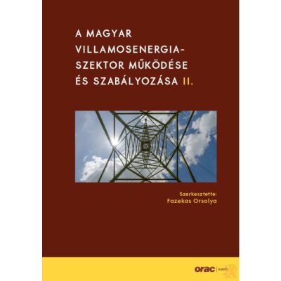 A MAGYAR VILLAMOSENERGIA-SZEKTOR MŰKÖDÉSE ÉS SZABÁLYOZÁSA II.