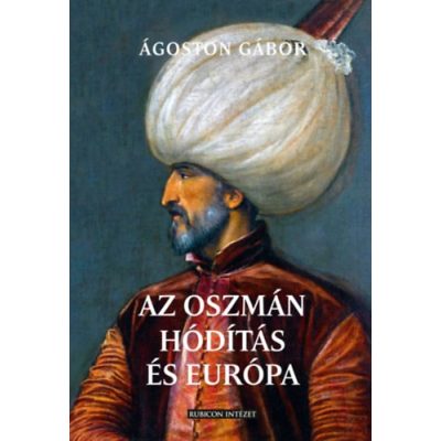 AZ OSZMÁN HÓDÍTÁS ÉS EURÓPA - elfogyott