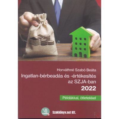 INGATLAN-BÉRBEADÁS ÉS -ÉRTÉKESÍTÉS AZ SZJA-BAN 2022