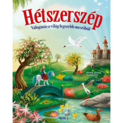 HÉTSZERSZÉP - VÁLOGATÁS A VILÁG LEGSZEBB MESÉIBŐL