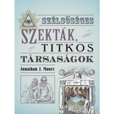 SZÉLSŐSÉGES SZEKTÁK, TITKOS TÁRSASÁGOK