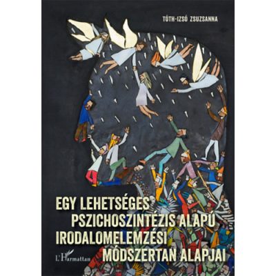 EGY LEHETSÉGES PSZICHOSZINTÉZIS ALAPÚ IRODALMI ELEMZÉSI MÓDSZERTAN ALAPJAI