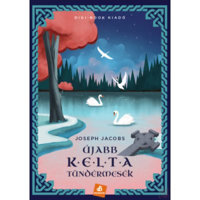 ÚJABB KELTA TÜNDÉRMESÉK