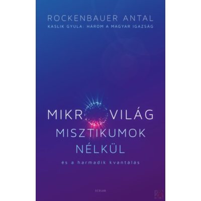 MIKROVILÁG MISZTIKUMOK NÉLKÜL ÉS A HARMADIK KVANTÁLÁS 