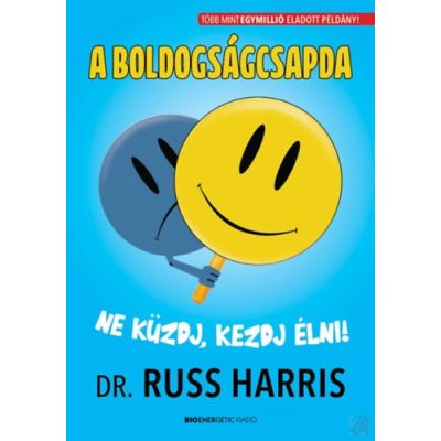 A BOLDOGSÁGCSAPDA - NE KÜZDJ, KEZDJ ÉLNI!