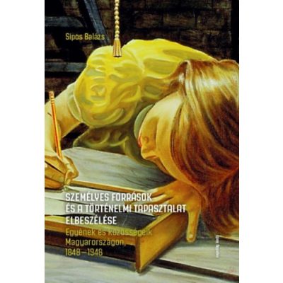 SZEMÉLYES FORRÁSOK ÉS A TÖRTÉNELMI TAPASZTALAT ELBESZÉLÉSE