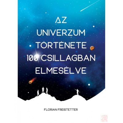 AZ UNIVERZUM TÖRTÉNETE 100 CSILLAGBAN ELMESÉLVE