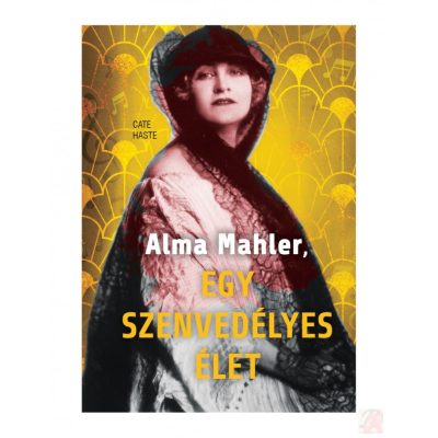 ALMA MAHLER, EGY SZENVEDÉLYES ÉLET
