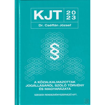 A KÖZALKALMAZOTTAK JOGÁLLÁSÁRÓL SZÓLÓ TÖRVÉNY ÉS MAGYARÁZATA (2023) - elfogyott