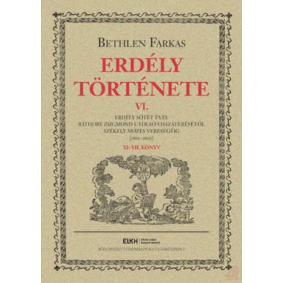 ERDÉLY TÖRTÉNETE VI.