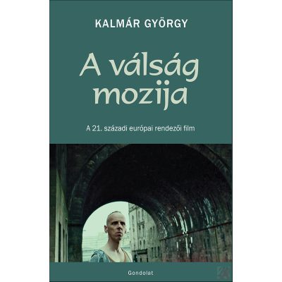 A VÁLSÁG MOZIJA. A 21. SZÁZADI EURÓPAI RENDEZŐI FILM