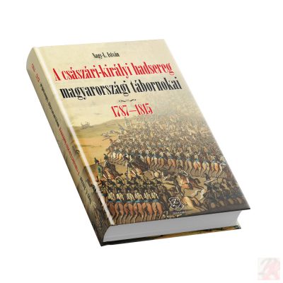 A CSÁSZÁRI-KIRÁLYI HADSEREG MAGYARORSZÁGI TÁBORNOKAI 1787-1815