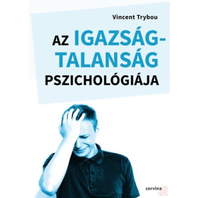 AZ IGAZSÁGTALANSÁG PSZICHOLÓGIÁJA
