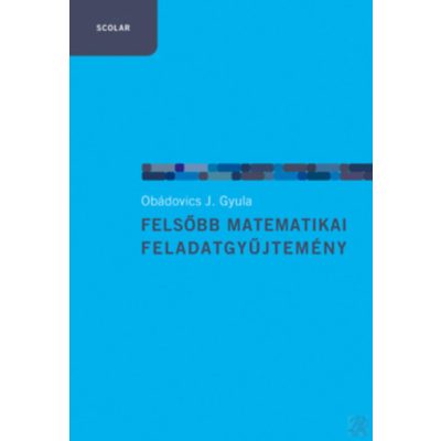 FELSŐBB MATEMATIKAI FELADATGYŰJTEMÉNY