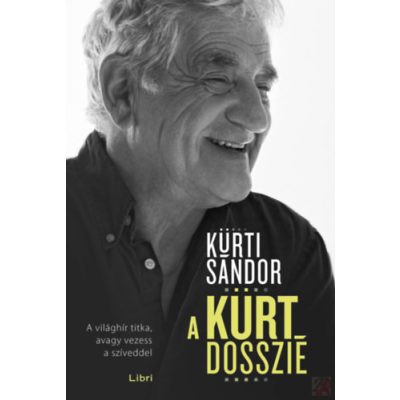 A KÜRT DOSSZIÉ - A VILÁGHÍR TITKA, AVAGY VEZESS A SZÍVEDDEL