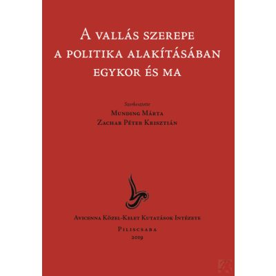 A VALLÁS SZEREPE A POLITIKA ALAKÍTÁSÁBAN EGYKOR ÉS MA