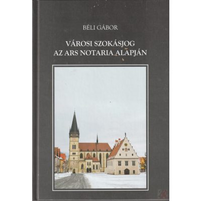 VÁROSI SZOKÁSJOG AZ ARS NOTARIA ALAPJÁN