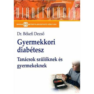 GYERMEKKORI DIABÉTESZ - TANÁCSOK SZÜLŐKNEK ÉS GYERMEKEKNEK