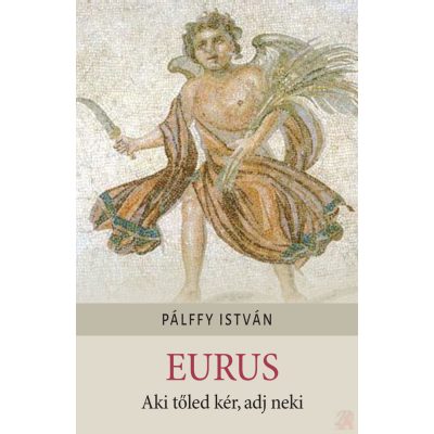 EURUS - AKI TŐLED KÉR, ADJ NEKI