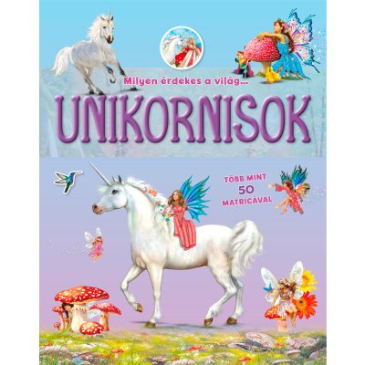 MILYEN ÉRDEKES A VILÁG… UNIKORNISOK