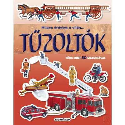 MILYEN ÉRDEKES A VILÁG… TŰZOLTÓK