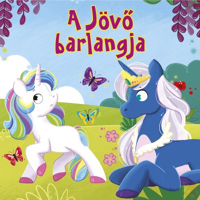 MESÉS LAPOZÓ - A JÖVŐ BARLANGJA (UNIKORNIS) - elfogyott