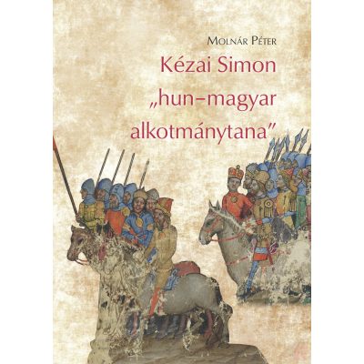 KÉZAI SIMON „HUN–MAGYAR ALKOTMÁNYTANA"