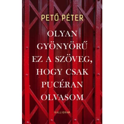 OLYAN GYÖNYÖRŰ EZ A SZÖVEG, HOGY CSAK PUCÉRAN OLVASOM