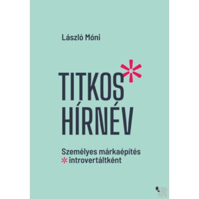 TITKOS HÍRNÉV – SZEMÉLYES MÁRKAÉPÍTÉS INTROVERTÁLTKÉNT