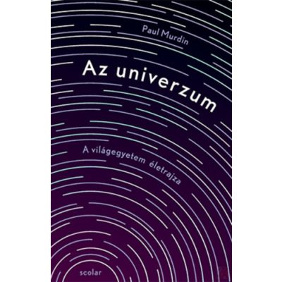 AZ UNIVERZUM - A VILÁGEGYETEM ÉLETRAJZA