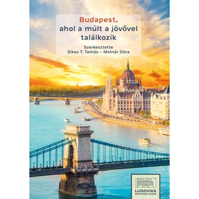 BUDAPEST, AHOL A MÚLT A JÖVŐVEL TALÁLKOZIK