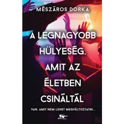 A LEGNAGYOBB HÜLYESÉG, AMIT AZ ÉLETBEN CSINÁLTÁL