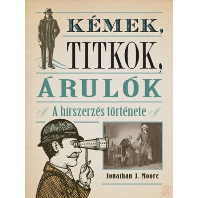 KÉMEK, TITKOK, ÁRULÓK