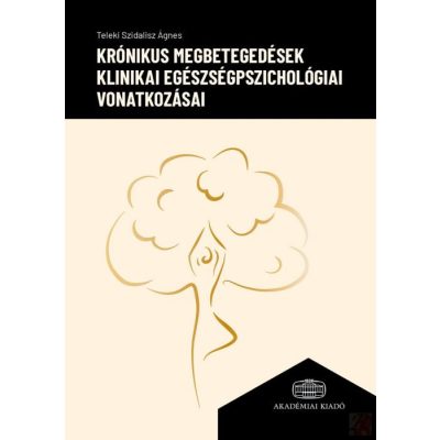 KRÓNIKUS MEGBETEGEDÉSEK KLINIKAI EGÉSZSÉGPSZICHOLÓGIAI VONATKOZÁSAI