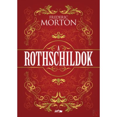 A ROTHSCHILDOK - EGY CSALÁD TÖRTÉNETE