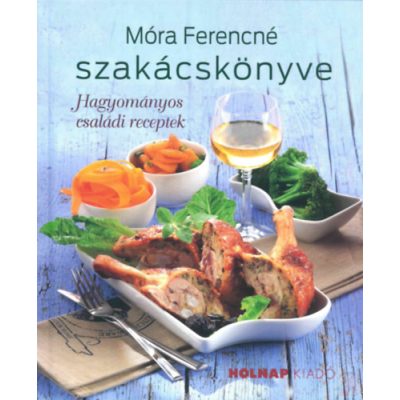 MÓRA FERENCNÉ SZAKÁCSKÖNYVE