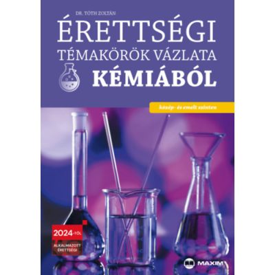 ÉRETTSÉGI TÉMAKÖRÖK VÁZLATA KÉMIÁBÓL - KÖZÉP- ÉS EMELT SZINTEN