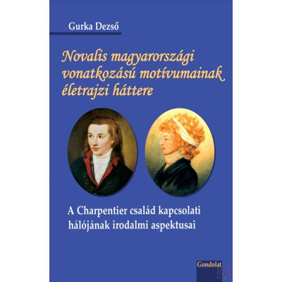 NOVALIS MAGYARORSZÁGI VONATKOZÁSÚ MOTÍVUMAINAK ÉLETRAJZI HÁTTERE