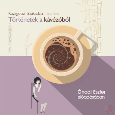 TÖRTÉNETEK A KÁVÉZÓBÓL - hangoskönyv