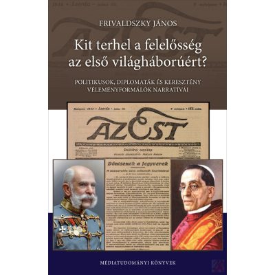 KIT TERHEL A FELELŐSSÉG AZ ELSŐ VILÁGHÁBORÚÉRT? 