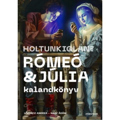HOLTUNKIGLAN? - RÓMEÓ ÉS JÚLIA KALANDKÖNYV