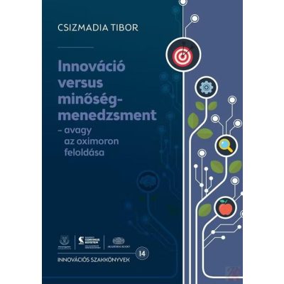 INNOVÁCIÓ VERSUS MINŐSÉGMENEDZSMENT - elfogyott