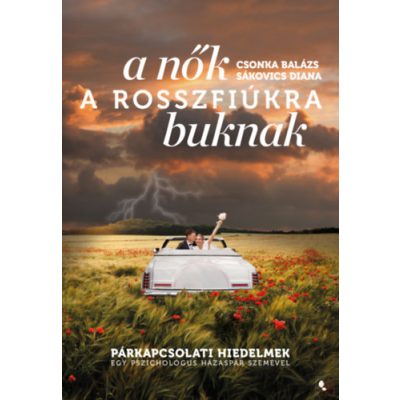 A NŐK A ROSSZFIÚKRA BUKNAK