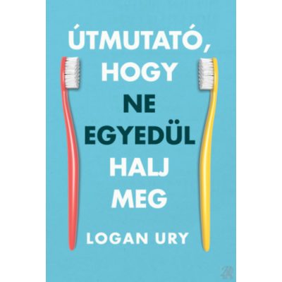ÚTMUTATÓ, HOGY NE EGYEDÜL HALJ MEG