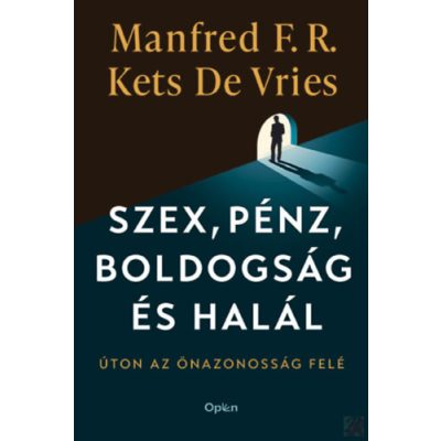 SZEX, PÉNZ, BOLDOGSÁG ÉS HALÁL – ÚTON AZ ÖNAZONOSSÁG FELÉ