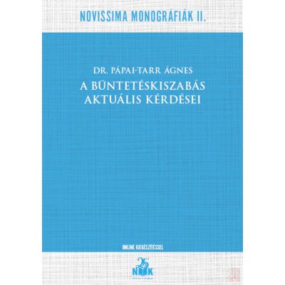 A BÜNTETÉSKISZABÁS AKTUÁLIS KÉRDÉSEI