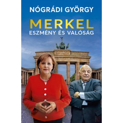 MERKEL – ESZMÉNY ÉS VALÓSÁG