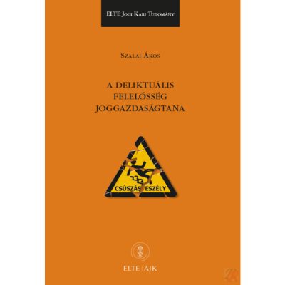 A DELIKTUÁLIS FELELŐSSÉG JOGGAZDASÁGTANA